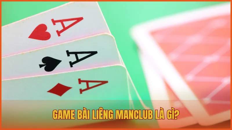 Liêng ManClub là trò chơi sử dụng ba lá bài, thiên về tốc độ và cảm xúc