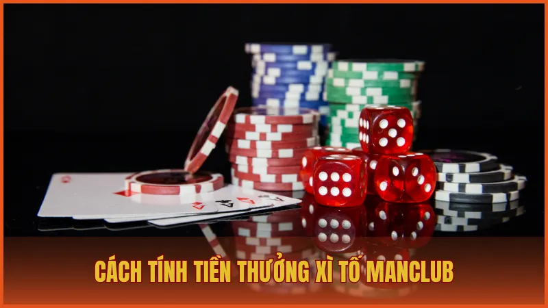 Cách tính tiền thưởng trong một ván bài Xì Tố tại ManClub
