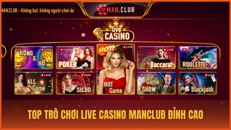 Live Casino ManClub - Trải nghiệm đỉnh cao như sòng bài thật 3 Top trò chơi Live Casino ManClub đỉnh cao nên trải nghiệm