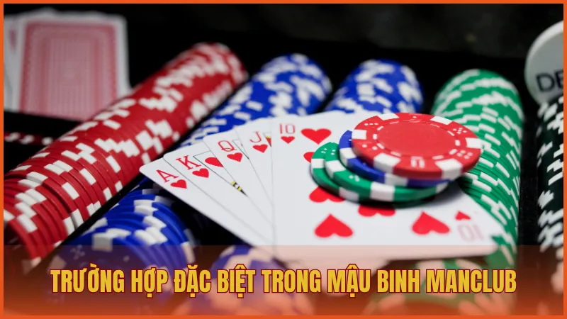 Có một số trường hợp đặc biệt giúp người chơi ăn thưởng cao trong Mậu Binh