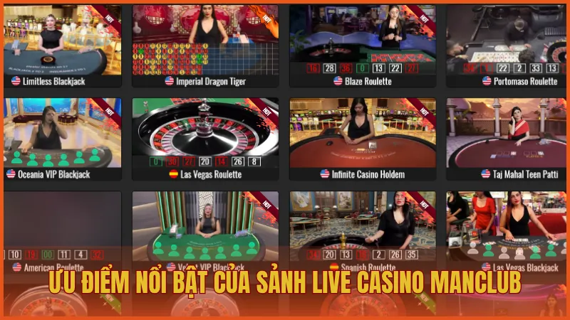 Live Casino ManClub - Trải nghiệm đỉnh cao như sòng bài thật 4 Ưu điểm nổi bật của sảnh Live Casino trên ManClub